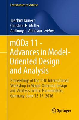 mODa 11 - Advances in Model-Oriented Design and Analysis: Proceedings of the 11th International Workshop in Model-Oriented Design and  Analysis held in Hamminkeln, Germany, June 12-17, 2016 1st ed. 2016
