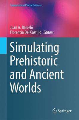 Simulating Prehistoric and Ancient Worlds 1st ed. 2016