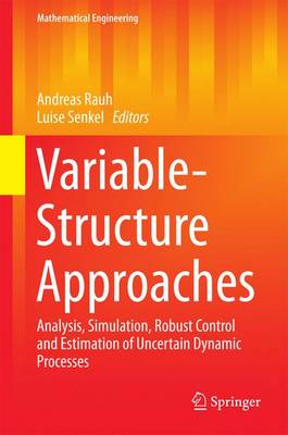 Variable-Structure Approaches: Analysis, Simulation, Robust Control and Estimation of Uncertain Dynamic  Processes 1st ed. 2016
