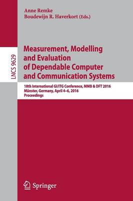 Measurement, Modelling and Evaluation of Dependable Computer and Communication Systems: 18th International GI/ITG Conference, MMB & DFT 2016, Munster, Germany, April 4-6, 2016, Proceedings