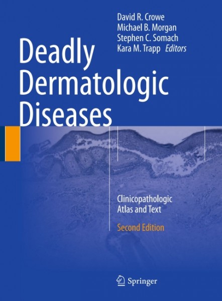 Deadly Dermatologic Diseases: Clinicopathologic Atlas and Text