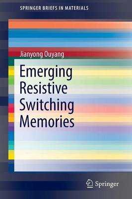 Emerging Resistive Switching Memories 1st ed. 2016