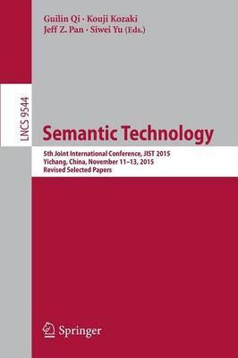 Semantic Technology: 5th Joint International Conference, JIST 2015, Yichang, China, November  11-13, 2015, Revised Selected Papers 1st ed. 2016