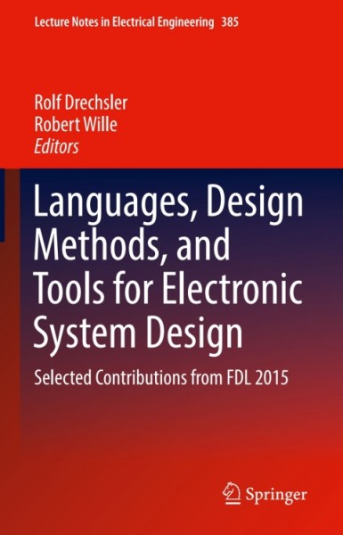Languages, Design Methods, and Tools for Electronic System Design: Selected Contributions from FDL 2015