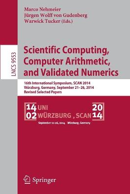 Scientific Computing, Computer Arithmetic, and Validated Numerics: 16th International Symposium, SCAN 2014, Würzburg, Germany, September 21-26,  2014. Revised Selected Papers 1st ed. 2016