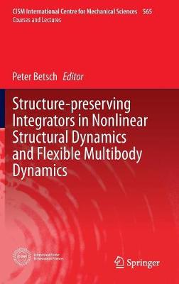 Structure-preserving Integrators in Nonlinear Structural Dynamics and  Flexible Multibody Dynamics 1st ed. 2016