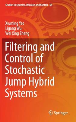 Filtering and Control of Stochastic Jump Hybrid Systems 1st ed. 2016