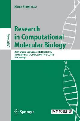 Research in Computational Molecular Biology: 20th Annual Conference, RECOMB 2016, Santa Monica, CA, USA, April 17-21,  2016, Proceedings 1st ed. 2016