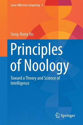 Principles of Noology: Toward a Theory and Science of Intelligence 2016 ed.