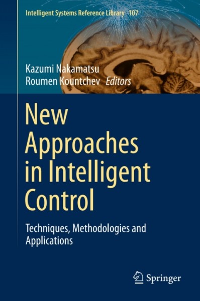 New Approaches in Intelligent Control: Techniques, Methodologies and Applications