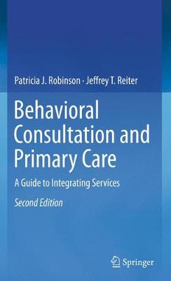 Behavioral Consultation and Primary Care: A Guide to Integrating Services Second Edition 2016