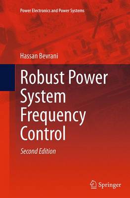 Robust Power System Frequency Control Softcover reprint of the original 2nd ed. 2014