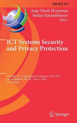 ICT Systems Security and Privacy Protection: 31st IFIP TC 11 International Conference, SEC 2016, Ghent, Belgium, May 30 - June 1, 2016, Proceedings
