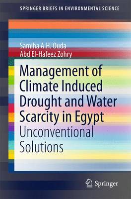 Management of Climate Induced Drought and Water Scarcity in Egypt: Unconventional Solutions 1st ed. 2016