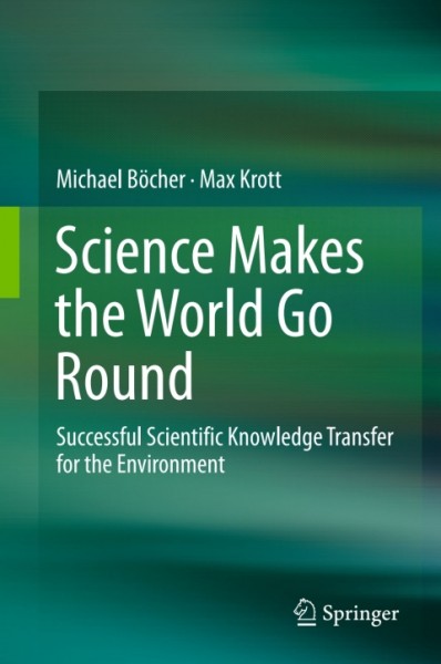 Science Makes the World Go Round: Successful Scientific Knowledge Transfer for the Environment