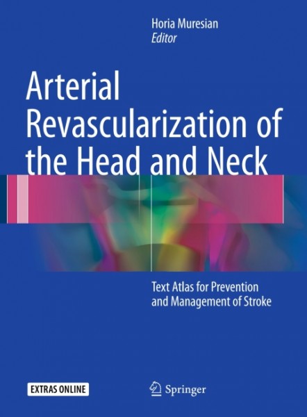 Arterial Revascularization of the Head and Neck: Text Atlas for Prevention and Management of Stroke