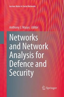 Networks and Network Analysis for Defence and Security Softcover reprint of the original 1st ed. 2014