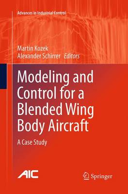 Modeling and Control for a Blended Wing Body Aircraft: A Case Study Softcover reprint of the original 1st ed. 2015