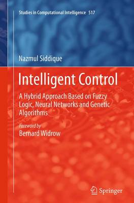 Intelligent Control: A Hybrid Approach Based on Fuzzy Logic, Neural Networks and Genetic Algorithms Softcover reprint of the original 1st ed. 2014