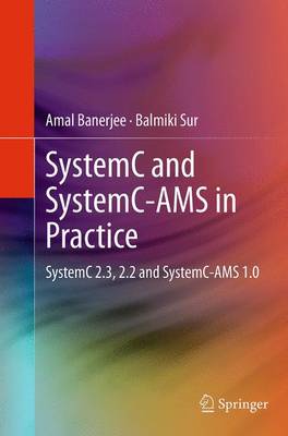 SystemC and SystemC-AMS in Practice: SystemC 2.3, 2.2 and SystemC-AMS 1.0 Softcover reprint of the original 1st ed. 2014