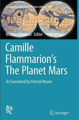 Camille Flammarion's The Planet Mars: As Translated by Patrick Moore Softcover reprint of the original 1st ed. 2015