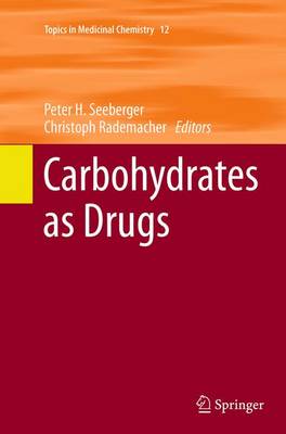Carbohydrates as Drugs Softcover reprint of the original 1st ed. 2014