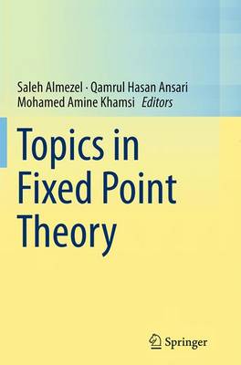 Topics in Fixed Point Theory Softcover reprint of the original 1st ed. 2014