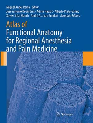 Atlas of Functional Anatomy for Regional Anesthesia and Pain Medicine: Human Structure, Ultrastructure and 3D Reconstruction Images Softcover reprint of the original 1st ed. 2015