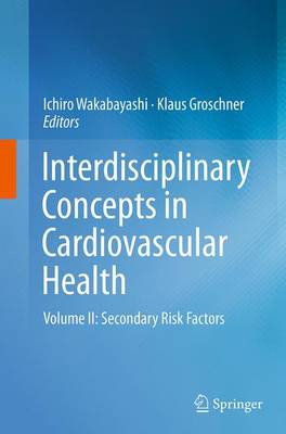 Interdisciplinary Concepts in Cardiovascular Health: Volume II: Secondary Risk Factors Softcover reprint of the original 1st ed. 2013