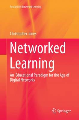Networked Learning: An  Educational Paradigm for the Age of Digital Networks Softcover reprint of the original 1st ed. 2015