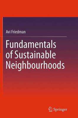 Fundamentals of Sustainable Neighbourhoods Softcover reprint of the original 1st ed. 2015