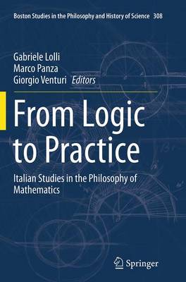 From Logic to Practice: Italian Studies in the Philosophy of Mathematics Softcover reprint of the original 1st ed. 2015