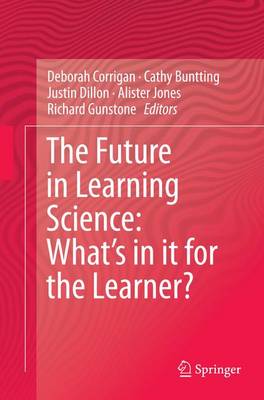 Future in Learning Science: Whats in it for the Learner? Softcover reprint of the original 1st ed. 2015
