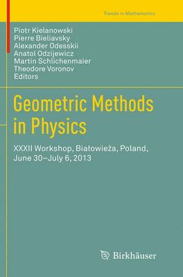 Geometric Methods in Physics: XXXII Workshop, Biaowiea, Poland, June 30-July 6, 2013 Softcover reprint of the original 1st ed. 2014