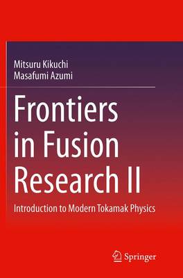 Frontiers in Fusion Research II: Introduction to Modern Tokamak Physics Softcover reprint of the original 1st ed. 2015