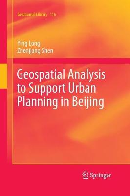 Geospatial Analysis to Support Urban Planning in Beijing Softcover reprint of the original 1st ed. 2015