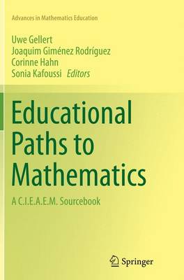 Educational Paths to Mathematics: A C.I.E.A.E.M. Sourcebook Softcover reprint of the original 1st ed. 2015