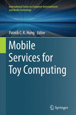 Mobile Services for Toy Computing Softcover reprint of the original 1st ed. 2015
