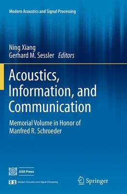 Acoustics, Information, and Communication: Memorial Volume in Honor of Manfred R. Schroeder Softcover reprint of the original 1st ed. 2015