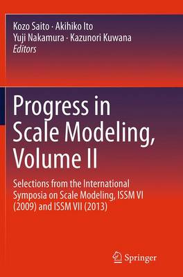 Progress in Scale Modeling, Volume II: Selections from the International Symposia on Scale Modeling, ISSM VI (2009)  and ISSM VII (2013) Softcover reprint of the original 1st ed. 2015
