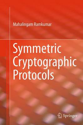 Symmetric Cryptographic Protocols Softcover reprint of the original 1st ed. 2014