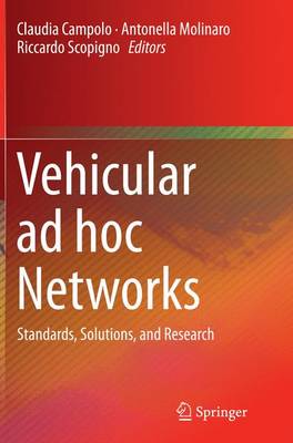Vehicular ad hoc Networks: Standards, Solutions, and Research Softcover reprint of the original 1st ed. 2015