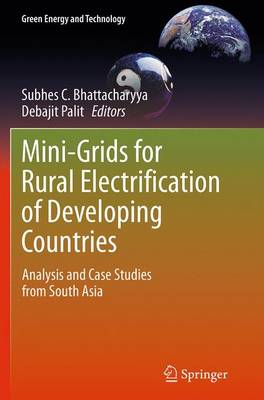 Mini-Grids for Rural Electrification of Developing Countries: Analysis and Case Studies from South Asia Softcover reprint of the original 1st ed. 2014