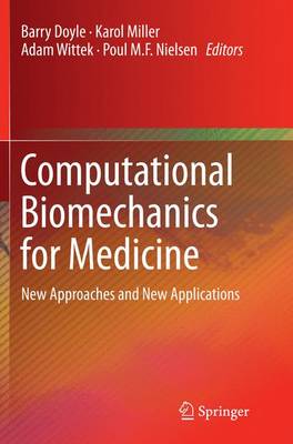 Computational Biomechanics for Medicine: New Approaches and New Applications Softcover reprint of the original 1st ed. 2015