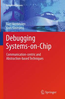 Debugging Systems-on-Chip: Communication-centric and Abstraction-based Techniques Softcover reprint of the original 1st ed. 2014