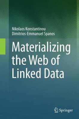 Materializing the Web of Linked Data Softcover reprint of the original 1st ed. 2015