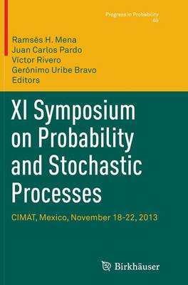 XI Symposium on Probability and Stochastic Processes: CIMAT, Mexico, November 18-22, 2013 Softcover reprint of the original 1st ed. 2015
