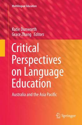 Critical Perspectives on Language Education: Australia and the Asia Pacific Softcover reprint of the original 1st ed. 2014