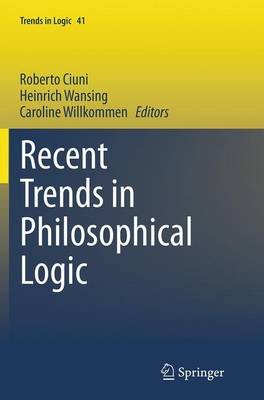 Recent Trends in Philosophical Logic Softcover reprint of the original 1st ed. 2014