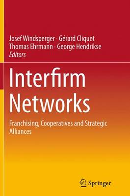 Interfirm Networks: Franchising, Cooperatives and Strategic Alliances Softcover reprint of the original 1st ed. 2015